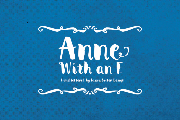 Anne With an E: A Font for Campaigns That Speak with Personality